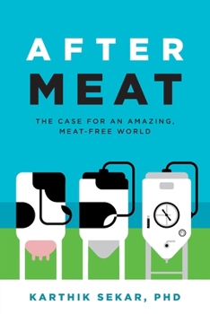 After Meat: The Case for an Amazing, Meat-Free World