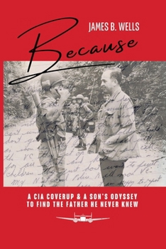 Paperback Because: A CIA Coverup & A Son's Odyssey To Find The Father He Never Knew Book