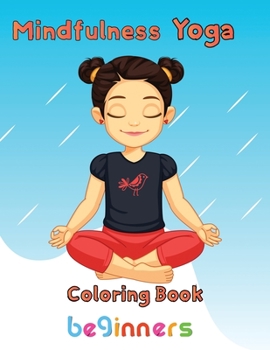 Paperback Mindfulness Yoga Coloring book Beginners: 8.5''x11''/Yoga Coloring Book