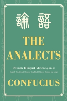 Paperback The Analects Ultimate Bilingual Edition (4-In-1): English - Traditional Chinese - Simplified Chinese - Ancient Seal Script Book