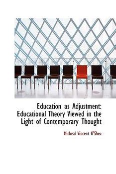Paperback Education as Adjustment: Educational Theory Viewed in the Light of Contemporary Thought Book