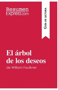El árbol de los deseos de William Faulkner (Guía de lectura): Resumen y análisis completo