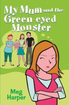 My Mum and the Green-Eyed Monster - Book #4 of the My Mum