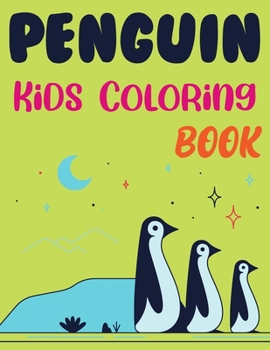 Paperback Penguin Kids Coloring Book: I Love Penguin Coloring Book For Adults Book