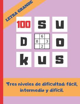 Paperback 100 Sudokus: Varios Niveles de Dificultad: Fácil, Medio Y Difícil. Formato Grande. Regalo Original. Juegos de Lógica E Ingenio. Eje [Spanish] Book