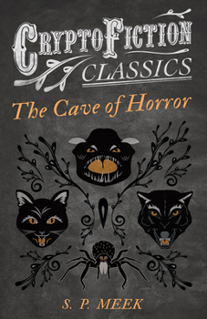 Paperback The Cave of Horror (Cryptofiction Classics - Weird Tales of Strange Creatures) Book