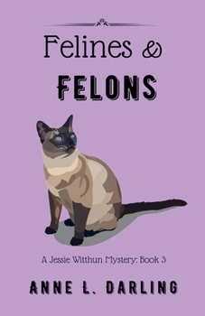 Paperback Felines & Felons: A Jessie Witthun Mystery, Book 3 Book