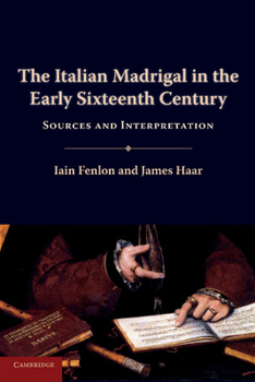 Paperback The Italian Madrigal in the Early Sixteenth Century: Sources and Interpretation Book