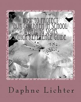 How to Protect Our Children in School (It Could Save Their Lives): A Step-by-Step Guide for Busy Parents and Professionals