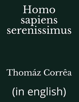 Paperback Homo sapiens serenissimus: (in english) Book