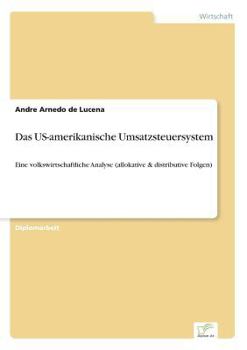 Paperback Das US-amerikanische Umsatzsteuersystem: Eine volkswirtschaftliche Analyse (allokative & distributive Folgen) [German] Book