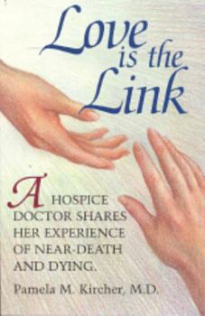 Paperback Love Is the Link: A Hospice Doctor Shares Her Experience of Near Death and Dying Book