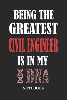 Paperback Being the Greatest Civil Engineer is in my DNA Notebook: 6x9 inches - 110 graph paper, quad ruled, squared, grid paper pages - Greatest Passionate Off Book