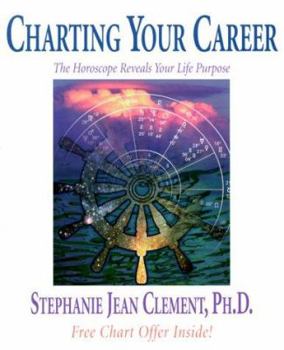 Paperback Charting Your Career: The Horoscope Reveals Your Life Purpose the Horoscope Reveals Your Life Purpose Book