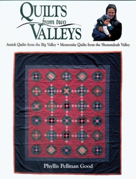 Quilts from Two Valleys: Amish Quilts from the Big Valley and Mennonite Quilts from Shenandoah Valley