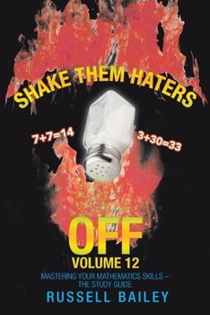 Paperback Shake Them Haters off Volume 12: Mastering Your Mathematics Skills - the Study Guide Book