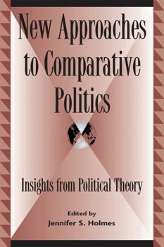 Hardcover New Approaches to Comparative Politics: Insights from Political Theory Book