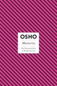 Maturity: The Responsibility of Being Oneself (Osho, Insights for a New Way of Living.) - Book  of the Osho Insights for a new way of living