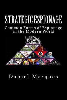 Paperback Strategic Espionage: Common Forms of Espionage in the Modern World Book