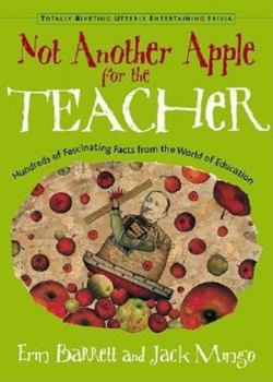 Paperback Not Another Apple for the Teacher: Hundreds of Fascinating Facts from the World of Education Book