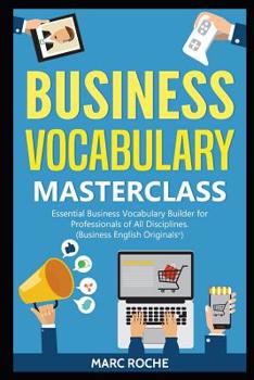 Paperback Business Vocabulary Masterclass (c): Essential Business Vocabulary Builder for Professionals of All Disciplines Book