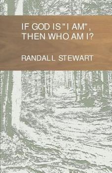 Paperback If God Is "I Am," Then Who Am I? Book