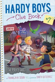 The Pirate Ghost - Book #7 of the Hardy Boys Clue Book