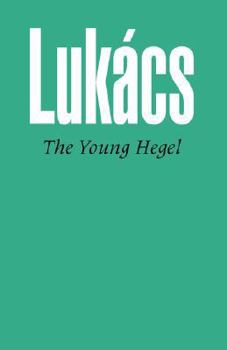 Paperback The Young Hegel: Studies in the Relations Between Dialectics and Economics Book