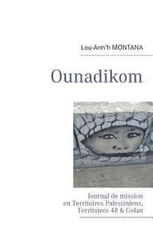 Ounadikom  ...: Journal de mission en Territoires Palestiniens