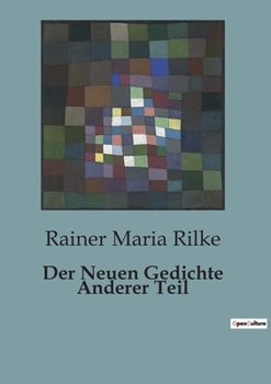 Paperback Der Neuen Gedichte Anderer Teil: Eine poetische Erkundung der menschlichen Existenz [German] Book