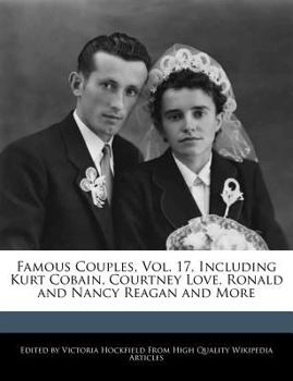 Paperback Famous Couples, Vol. 17, Including Kurt Cobain, Courtney Love, Ronald and Nancy Reagan and More Book