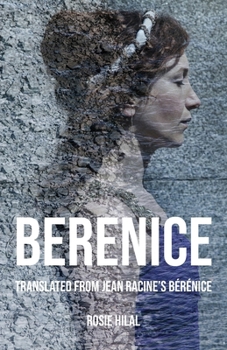 Paperback Berenice: Translated from Jean Racine's Bérénice by Rosie Hilal Book