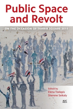 Hardcover Public Space and Revolt: On the Occasion of Tahrir Square 2011 Book