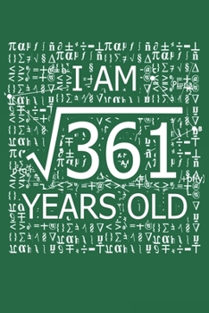 Paperback I Am 361 Years Old: I Am Square Root of 361 19 Years Old Math Line Notebook Book