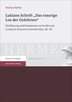 Lukians Schrift 'das Traurige Los Der Gelehrten': Einfuhrung Und Kommentar Zu 'de Mercede Conductis Potentium Familiaribus', Lib. 36