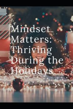 Paperback Mindset Matters: Thriving During The Holidays Book