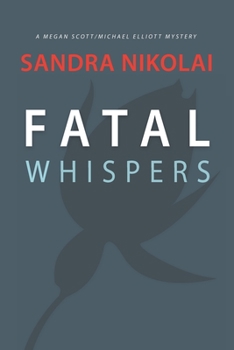 Fatal Whispers - Book #2 of the Megan Scott/Michael Elliott