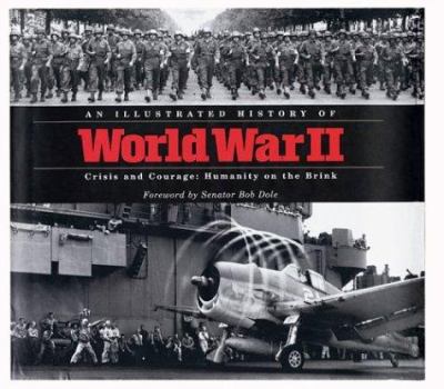 Hardcover An Illustrated History of World War II Crisis and Courage: Humanity on the Brink Book