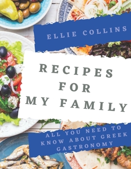Paperback Recipes For My Family: All You Need To Know About Greek Gastronomy Book