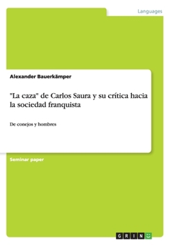 Paperback "La caza" de Carlos Saura y su crítica hacia la sociedad franquista: De conejos y hombres [Spanish] Book