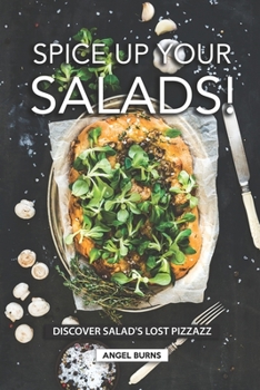 Paperback Spice Up Your Salads!: Discover Salad's Lost Pizzazz Book