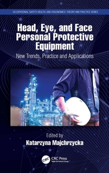 Hardcover Head, Eye, and Face Personal Protective Equipment: New Trends, Practice and Applications Book