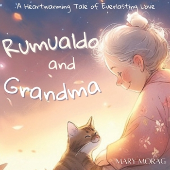 Paperback Rumualdo and Grandma: A Heartwarming Tale of Everlasting Love Book