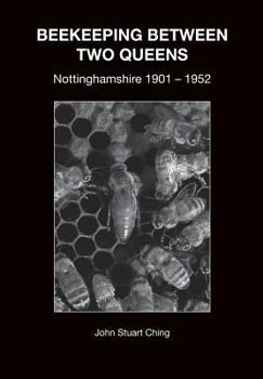 Paperback Beekeeping Between Two Queens: Nottinghamshire 1901 - 1952 Book