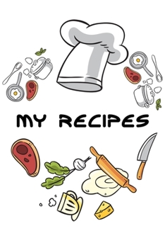 Paperback kitchen Notebook "My Recipes": Recipes Notebook/Journal Gift 120 page, Lined, 6x9 (15.2 x 22.9 cm) Book