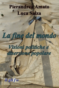 Paperback La fine del mondo: Visioni politiche e diserzione popolare [Italian] Book