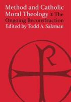 Hardcover Method and Catholic Moral Theology: The Ongoing Reconstruction Book