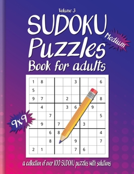 Medium Sudoku Book For Adults: A Collection Of Over 100 Sudoku Puzzles with solutions, 9x9, Large 8.5 x 11 inches, Fun Sudoku Puzzles, Volume 3, Medium
