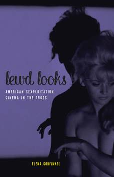 Paperback Lewd Looks: American Sexploitation Cinema in the 1960s Book