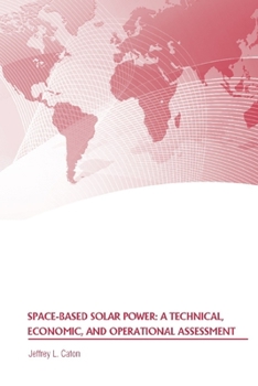 Paperback Space-Based Solar Power: A Technical, Economic, and Operational Assessment Book